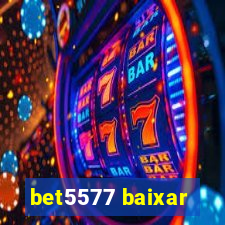 bet5577 baixar